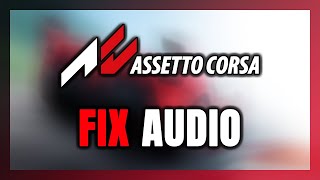 How to FIX Assetto Corsa No AudioSound Not Working [upl. by Cavill]