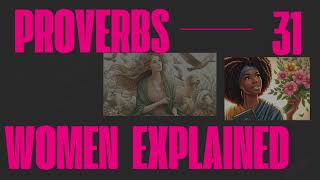 Proverbs 31 Women Explained Deep Dive Podcast [upl. by Dempsey821]