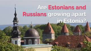 Are Estonians and Russians growing apart in Estonia [upl. by Bunow]