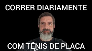 CORRER DIARIAMENTE COM TÃŠNIS DE PLACA MINHA EXPERIÃŠNCIA [upl. by Enelyw]