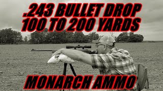 243 BULLET DROP 100 TO 200 YARDS MONARCH AMMO [upl. by Enelrad]