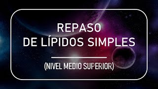 REPASO DE LÍPIDOS SIMPLES Nivel mediosuperior [upl. by Talanta]