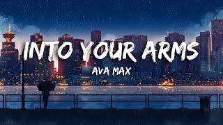 Into Your Arms  Ava Max  Lyrics  No Rap [upl. by Roddie]