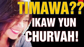 IKAW ANG TIMAWA CHURVAH HINDI SI BUWAN TV [upl. by Bertha]