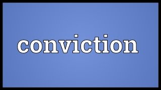 Conviction Meaning [upl. by Adal]