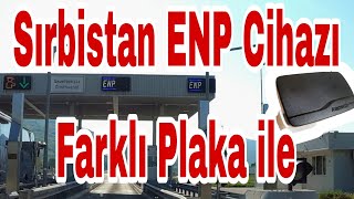 Sırbistan ENP Cihazı Farklı Araç ve Farklı Plaka ile kullanımı [upl. by Enilhtak]