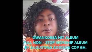 DWANKOBEA HIT WORSHIP BY AUGUSTINA ADDISON [upl. by Gnauq63]