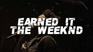 The Weeknd  Earned It Lyrics [upl. by Sira]