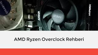 AMD Ryzen İşlemciler Nasıl Overclock Yapılır AMD Ryzen Overclock Rehberi │ Ryzen 3 1200 [upl. by Eetnwahs]