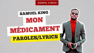 Samuel King  Mon médicament Paroles [upl. by Yecniuq498]