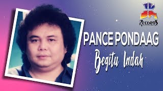 Pance Pondaag  Begitu Indah Official Music Video [upl. by Rus]