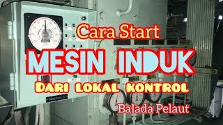 CARA START MESIN INDUK KAPAL DARI LOKAL  ENGINE SIDE OPERATION [upl. by Ahsytal699]