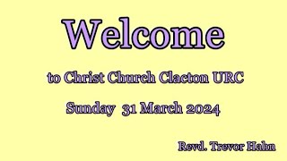 Christ Church Clacton URC Easter Sunday 31st March 2024 [upl. by Mamie]