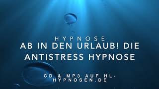 Ab in den Urlaub Die AntistressHypnose [upl. by Anowahs]