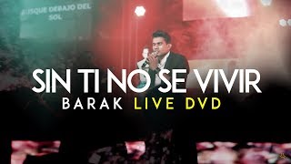 Barak  Sin Ti No Se Vivir DVD Live Generación Sedienta [upl. by Holihs617]