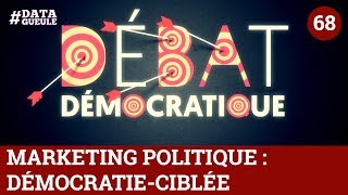 Marketing politique  Démocraciblée  DATAGUEULE 68 [upl. by Elly]