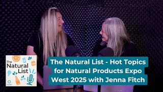 101424  Hot topics for Natural Products Expo West 2025 with Jenna Fitch [upl. by Euqinomahs]