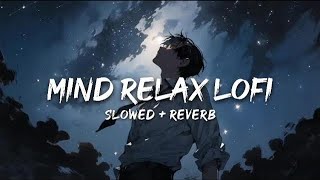 Discover the SECRET to MIND RELAXATION with These 10 LOFI SONGS Hits🎧❤️‍🩹 [upl. by Nylarahs]