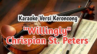 Willingly Versi Keroncong  Chrispian St Peters  Karaoke HQ Audio [upl. by Adnarrim]