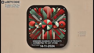 Minimized Maximum of Products Distributed to Any Storeleetcode potd 14112024DecodeMaster01 [upl. by Hamilton]