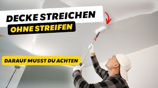 Decke ohne Streifen streichen mit der richtigen Farbauswahl [upl. by Adnilg]