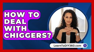 How To Deal With Chiggers  LearnToDIY360com [upl. by Ibib332]