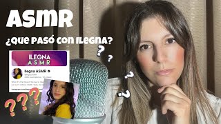 ASMR ¿Qué pasó con Ilegna 🤔🕵🏻‍♂️🔍‼️IlegnaASMR [upl. by Trumann]