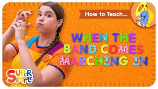 Kindergarten Teaching Tips quotWhen The Band Comes Marching Inquot by Super Simple Songs [upl. by Onailil109]