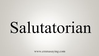 How To Say Salutatorian [upl. by Otsugua]