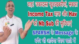 Hav को Nb Sub की सुविधा सबका Tax माफ Sparsh के Message के बगैरभी आयेगा pension MACP msp csd da [upl. by Arlynne]