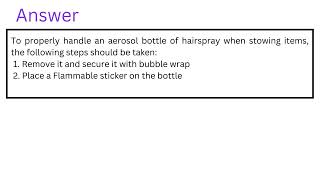 You are stowing items and come across an aerosol bottle of hairspray What should you do [upl. by Trabue]