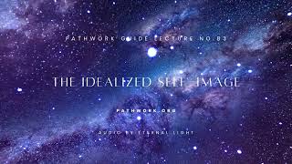 The Idealized Self Image  Pathwork Guide Lecture No 83 [upl. by Myrtice]