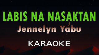 LABIS NA NASAKTAN  Jennelyn Yabu Karaoke [upl. by Osnerol]