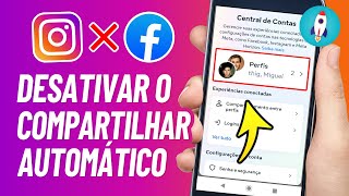 Como DESATIVAR COMPARTILHAMENTO Automático do Instagram no Facebook [upl. by Yelmene]