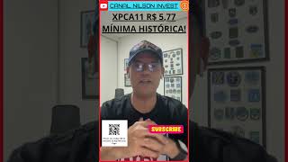 ⬇️ XPCA11 A R 577 COTAÇÃO MÍNIMA HISTÓRICA xpca11 fiagro fiagros [upl. by Treboh732]