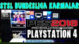 PES 2018 PS4 STSL BUNDESLİGA KARMLAR LİG YAMASI ÇIKTI [upl. by Akital]