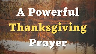 A Thanksgiving Prayer to God  A Prayer of Thanksgiving  Thank You God Prayer [upl. by Aseek]