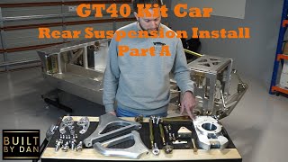 GT40 Kit Car Build  Ep 11 Part A  Rear Suspension Installation [upl. by Godfree]