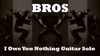 Bros  I Owe You Nothing Guitar Solo Cover [upl. by Adnerol456]