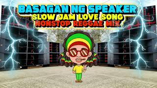 Basagan Ng Speaker Slow Jam Love Songs Nonstop Reggae Remix Dj Jhanzkie 2024 [upl. by Oicnedif]