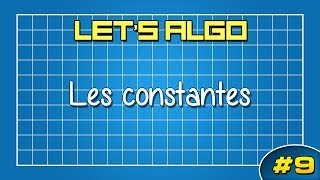 LETS ALGO 9  Les constantes [upl. by Ewnihc]