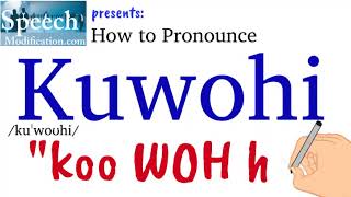 How to Pronounce Kuwohi [upl. by Assiram]