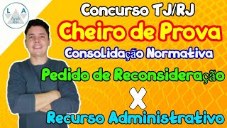 Cheiro de Prova 22 Pedido de Reconsideração X Recurso Administrativo Consolidação NormativaTJRJ [upl. by Relly159]