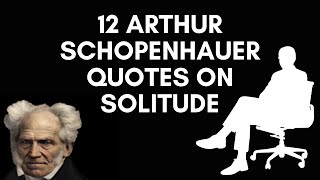 12 Arthur Schopenhauer Quotes On Solitude [upl. by Eisiam]