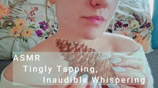 ASMR  Tingly Tapping Inaudible Whispering [upl. by Hunsinger]