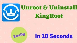 How To Uninstall Kingroot and Unroot  Completely Unroot Any Android Phone [upl. by Peoples]