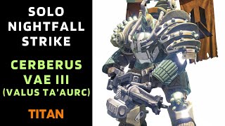 Destiny 1  SOLO Flawless Nightfall  Cerberus Vae III Valus Ta’aurc  Titan  Silver  2 Jan 2024 [upl. by Horlacher]