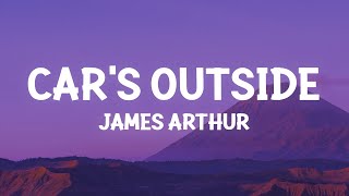 James Arthur  Cars Outside Lyrics [upl. by Tezzil]