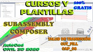 SUBASSEMBLY COMPOSER  TRANSICIÓN DE TALUDES DE CORTE Y RELLENO CAPÍTULO 06 CIVIL3D20102020 [upl. by Nepets]