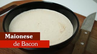 MAIONESE DE BACON BACONNAISE  SEM OVO CRU [upl. by Repooc]